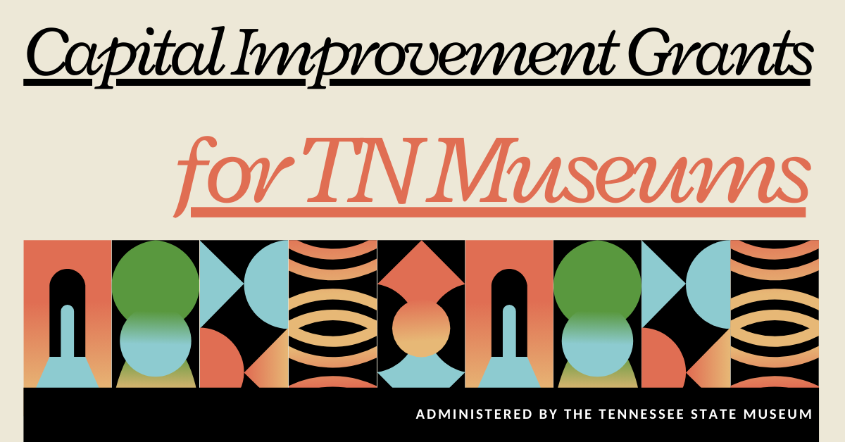 Strengthening Tennessee’s Cultural Fabric: Capital Improvement Grants for Museums